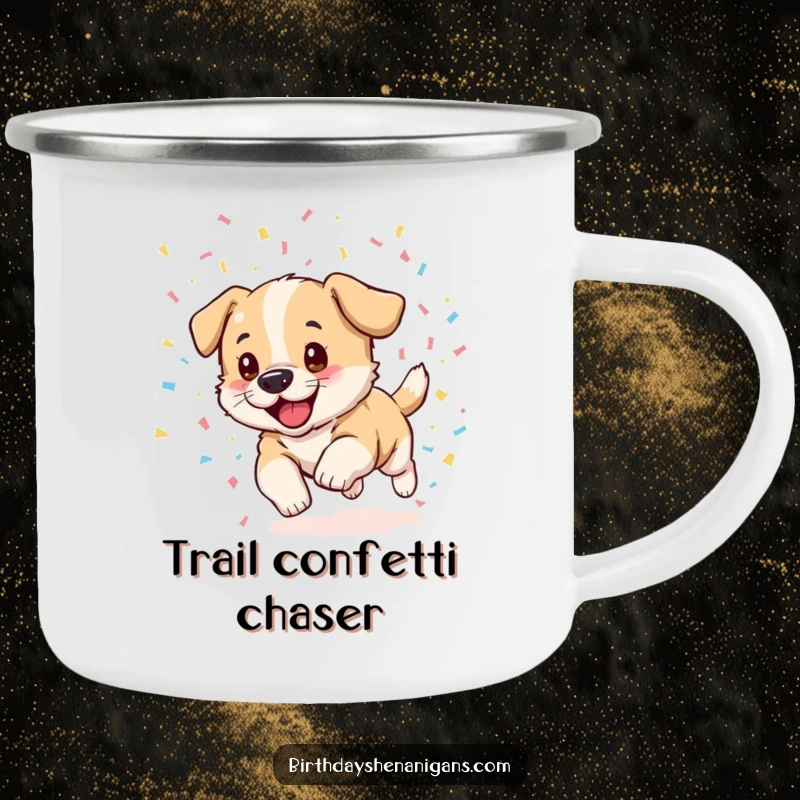 Funny puppy camping mug, durable, excited, chasing confetti, celebration theme, outdoor sipping, humorous.