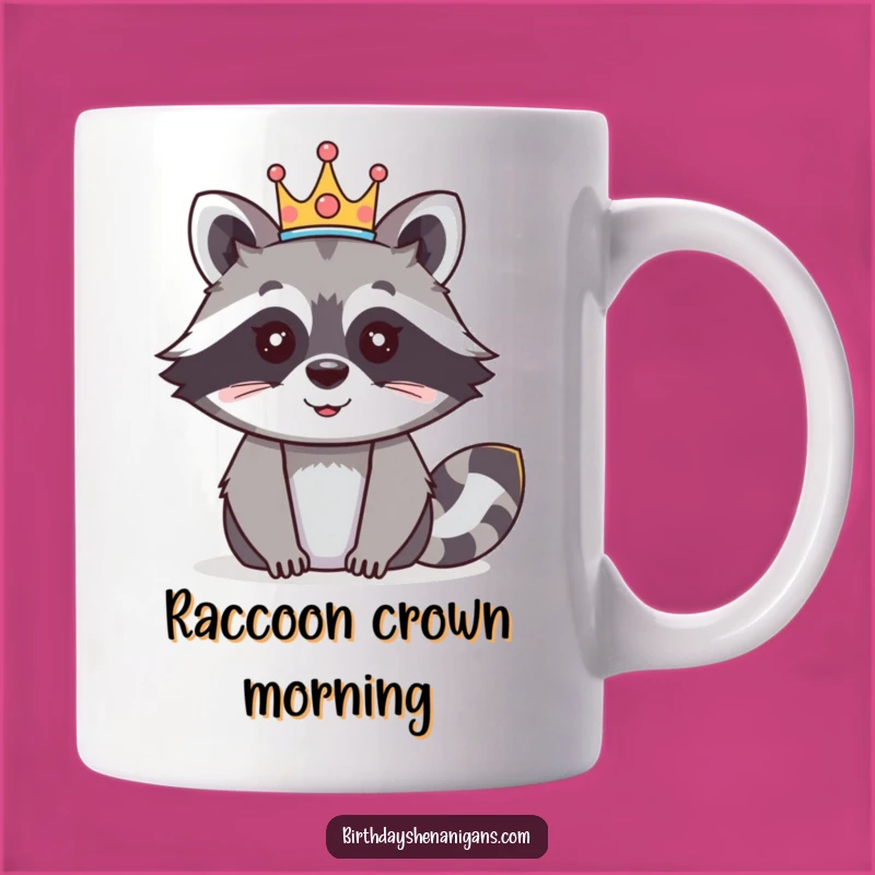 Funny Raccoon Crown Mug: Regal Humor for Your Morning Brew!